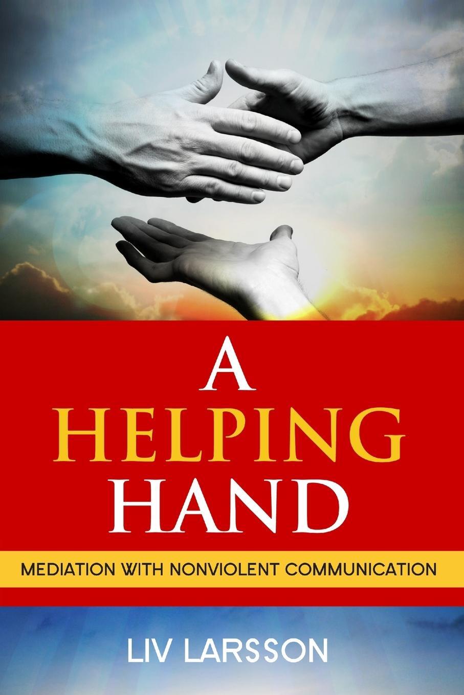 Cover: 9789197667272 | A Helping Hand, Mediation with Nonviolent Communication | Liv Larsson