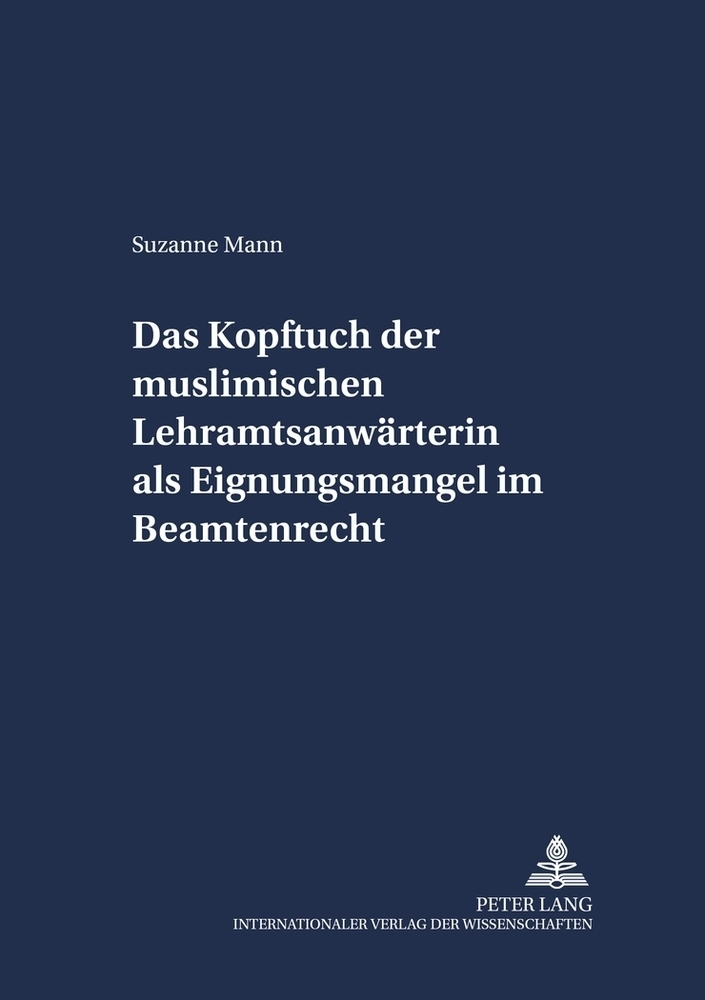 Cover: 9783631529294 | Das Kopftuch der muslimischen Lehramtsanwärterin als Eignungsmangel...