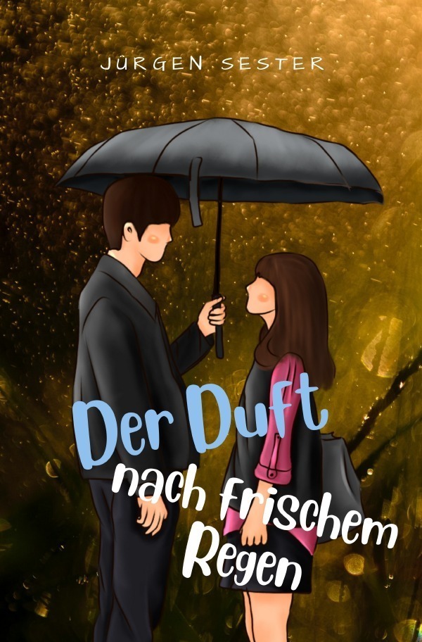 Cover: 9783757516505 | Der Duft nach frischem Regen | DE | Jürgen Sester | Taschenbuch | 2023