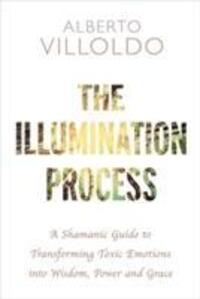 Cover: 9781781808610 | The Illumination Process | PhD Alberto Villoldo | Englisch | 2019