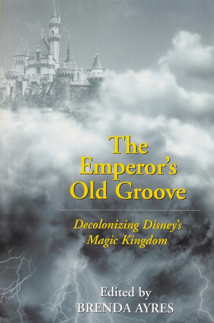 Cover: 9780820463636 | The Emperor¿s Old Groove | Decolonizing Disney's Magic Kingdom | Ayres