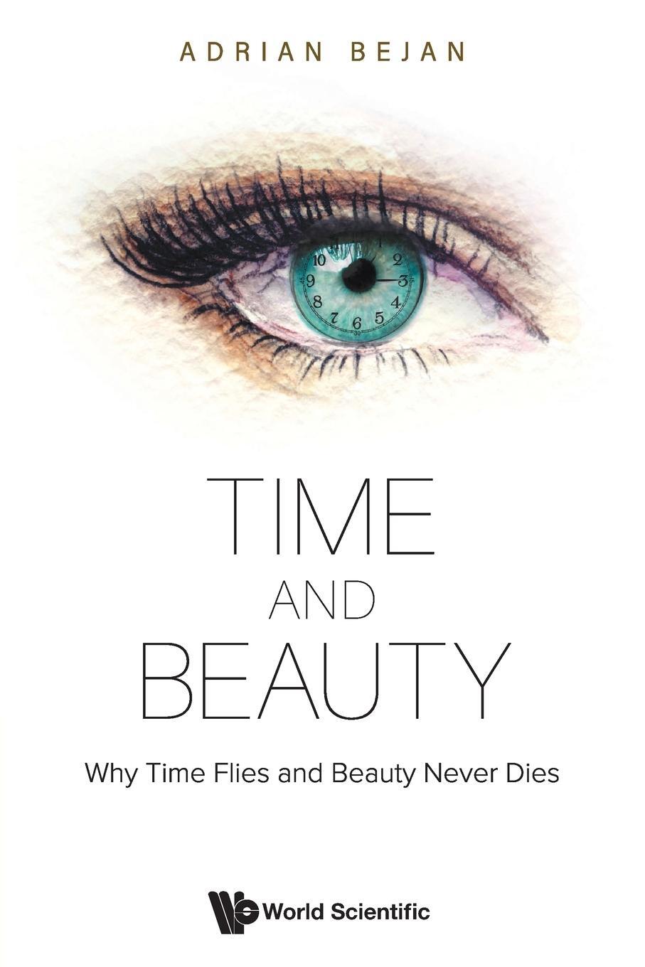 Cover: 9789811246791 | Time and Beauty | Why Time Flies and Beauty Never Dies | Adrian Bejan