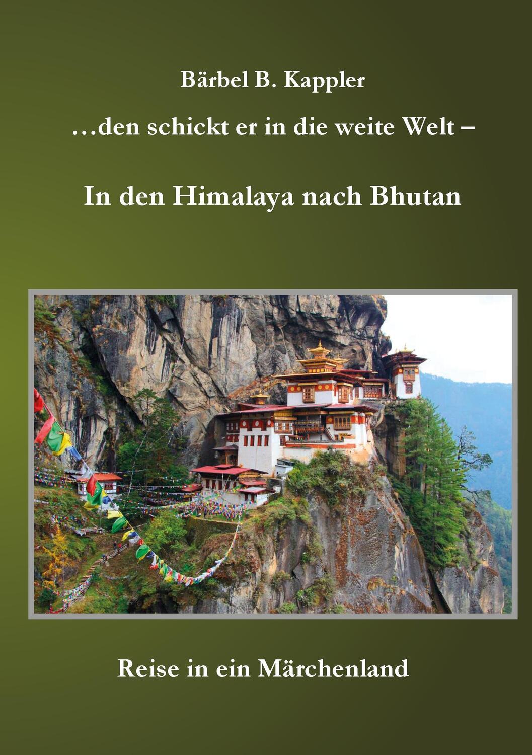 Cover: 9783734770401 | ...den schickt er in die weite Welt - in den Himalaya nach Bhutan