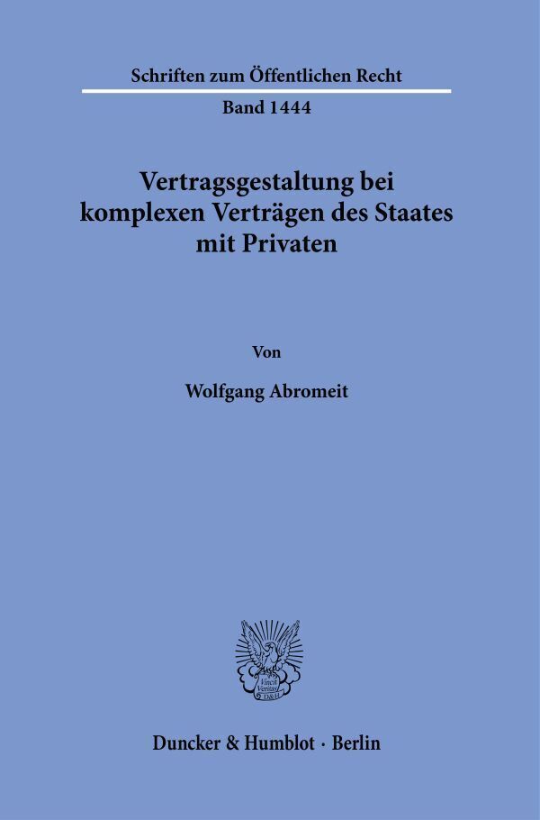 Cover: 9783428158027 | Vertragsgestaltung bei komplexen Verträgen des Staates mit Privaten