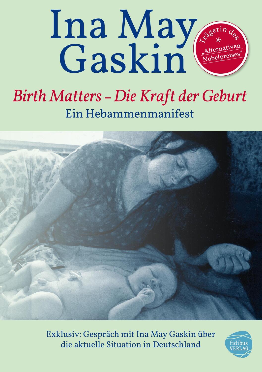 Cover: 9783943411195 | Kraft der Geburt - Birth Matters | Ina May Gaskin | Taschenbuch | 2013