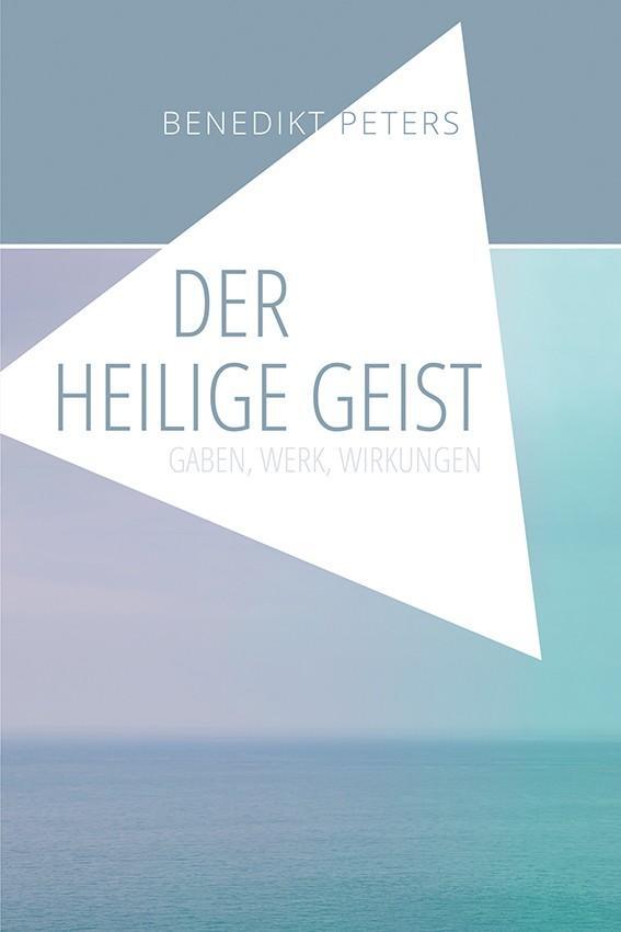 Cover: 9783935558587 | Der Heilige Geist | Gaben, Werk, Wirkungen | Benedikt Peters | Buch