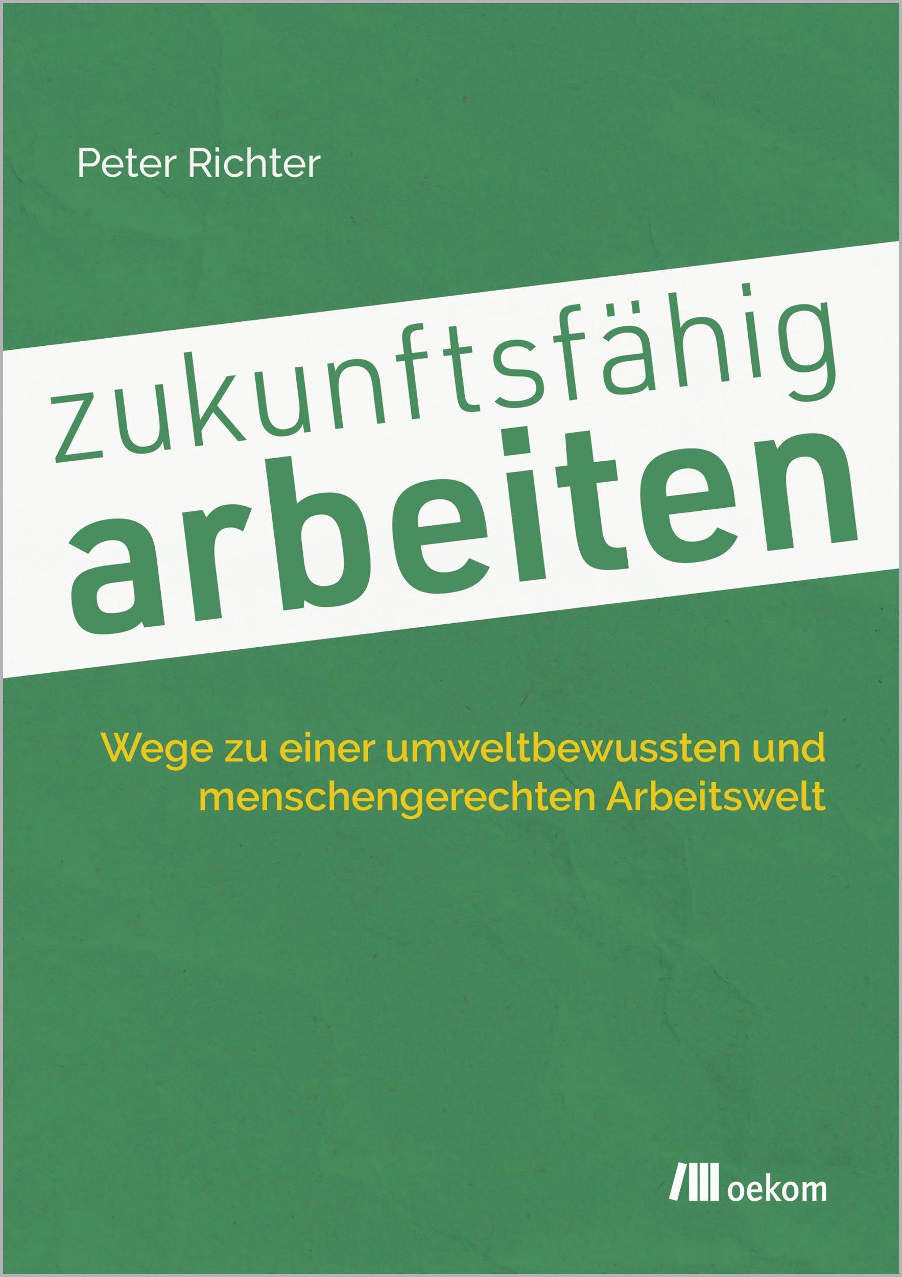 Cover: 9783987261350 | zukunftsfähig arbeiten | Peter Richter | Taschenbuch | 232 S. | 2025