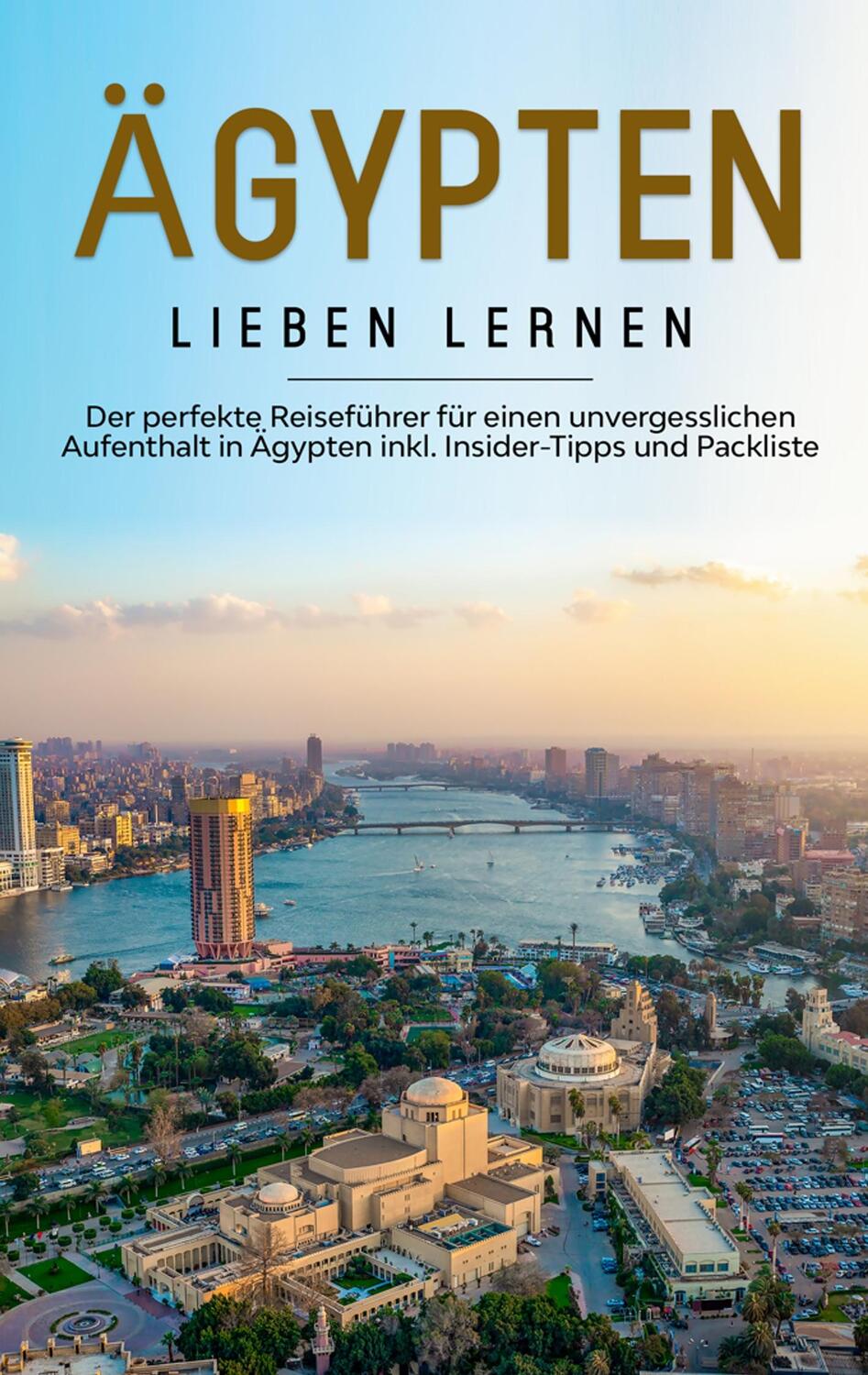 Cover: 9783751900317 | Ägypten lieben lernen: Der perfekte Reiseführer für einen...