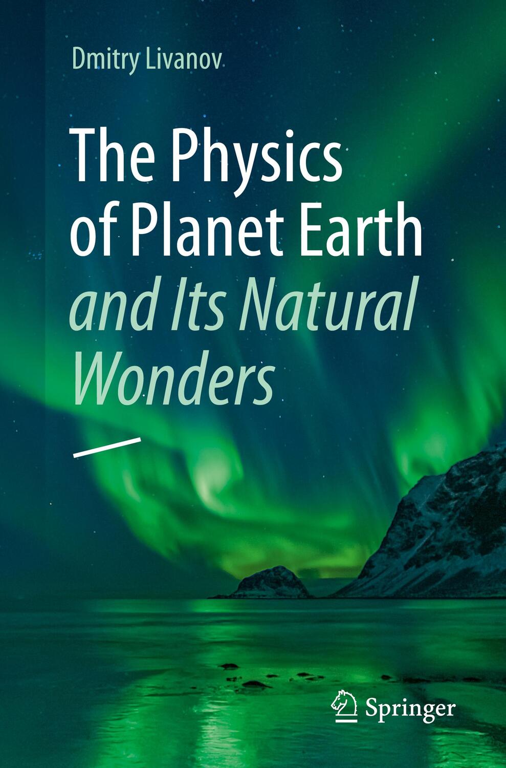 Cover: 9783031334252 | The Physics of Planet Earth and Its Natural Wonders | Dmitry Livanov