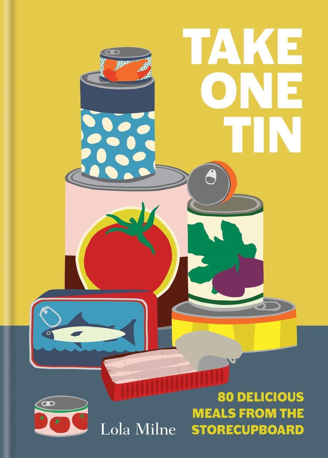 Cover: 9780857836144 | Take One Tin | 80 delicious meals from the storecupboard | Buch | 2020