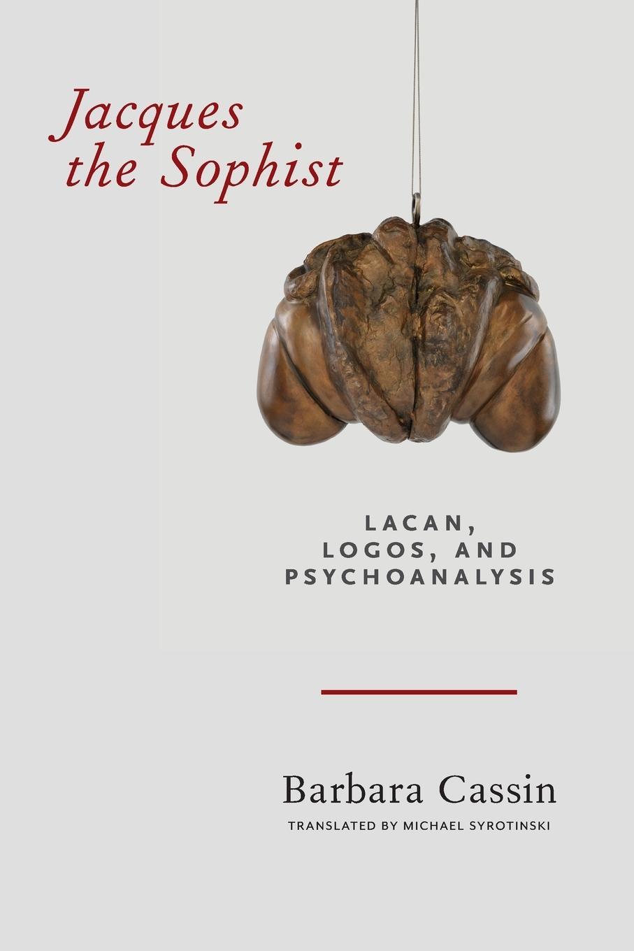Cover: 9780823285747 | Jacques the Sophist | Lacan, Logos, and Psychoanalysis | Cassin | Buch