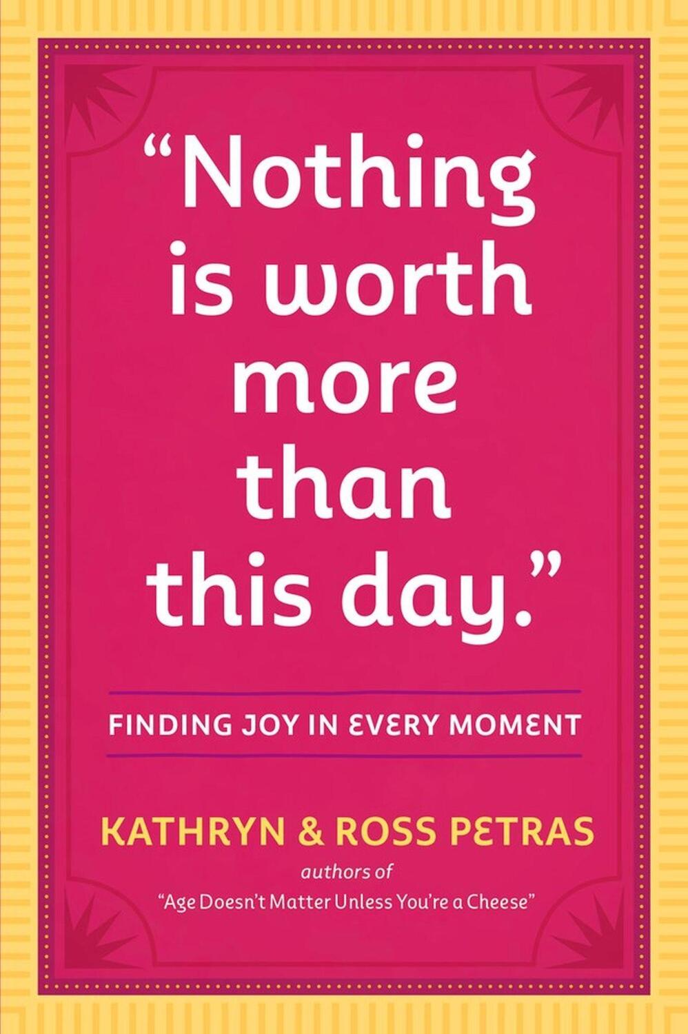 Cover: 9780761186083 | Nothing Is Worth More Than This Day. | Finding Joy in Every Moment