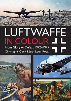 Cover: 9781612004556 | Luftwaffe in Colour Volume 2 | From Glory to Defeat 1942-1945 | Buch