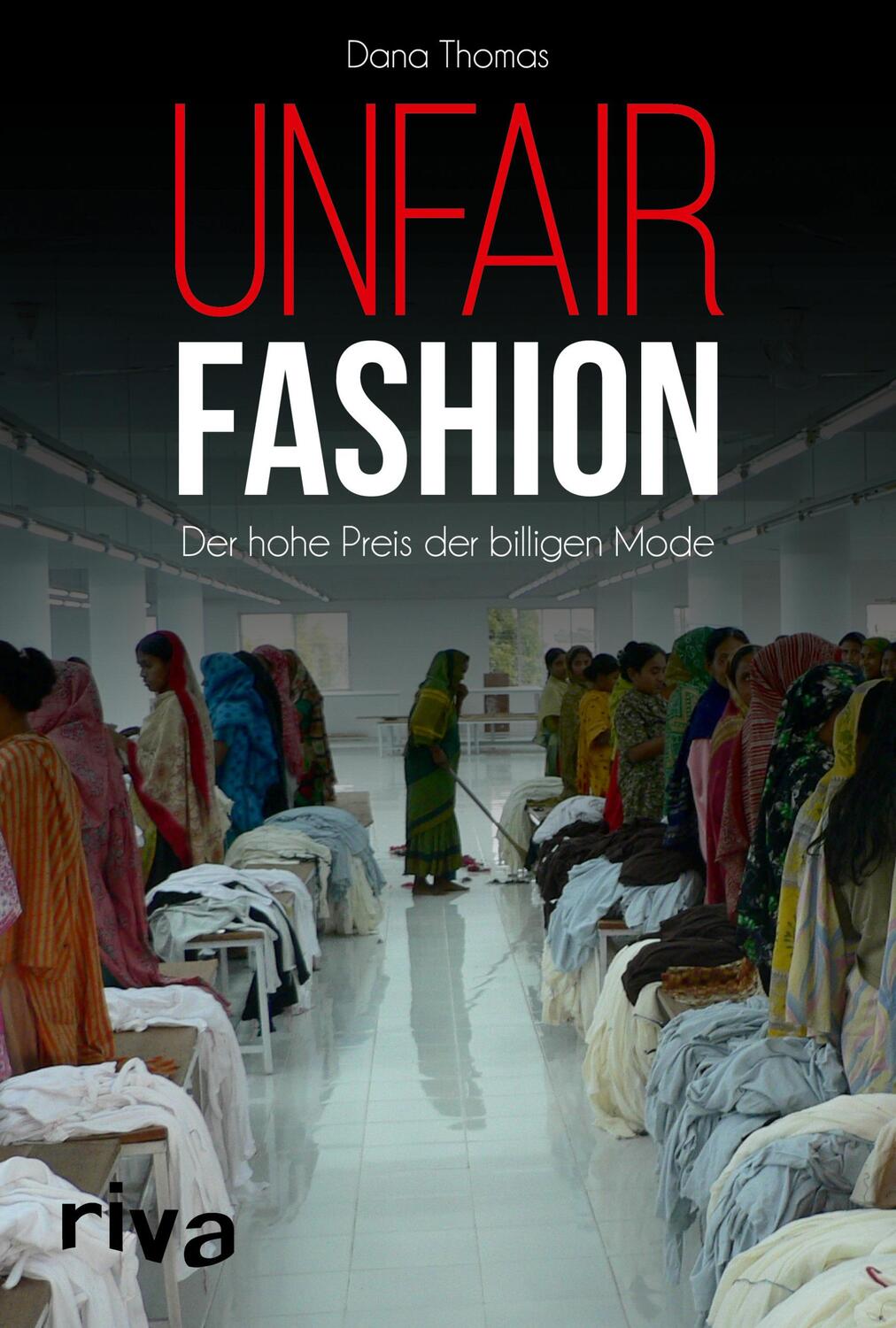 Cover: 9783742313638 | Unfair Fashion | Der hohe Preis der billigen Mode | Dana Thomas | Buch