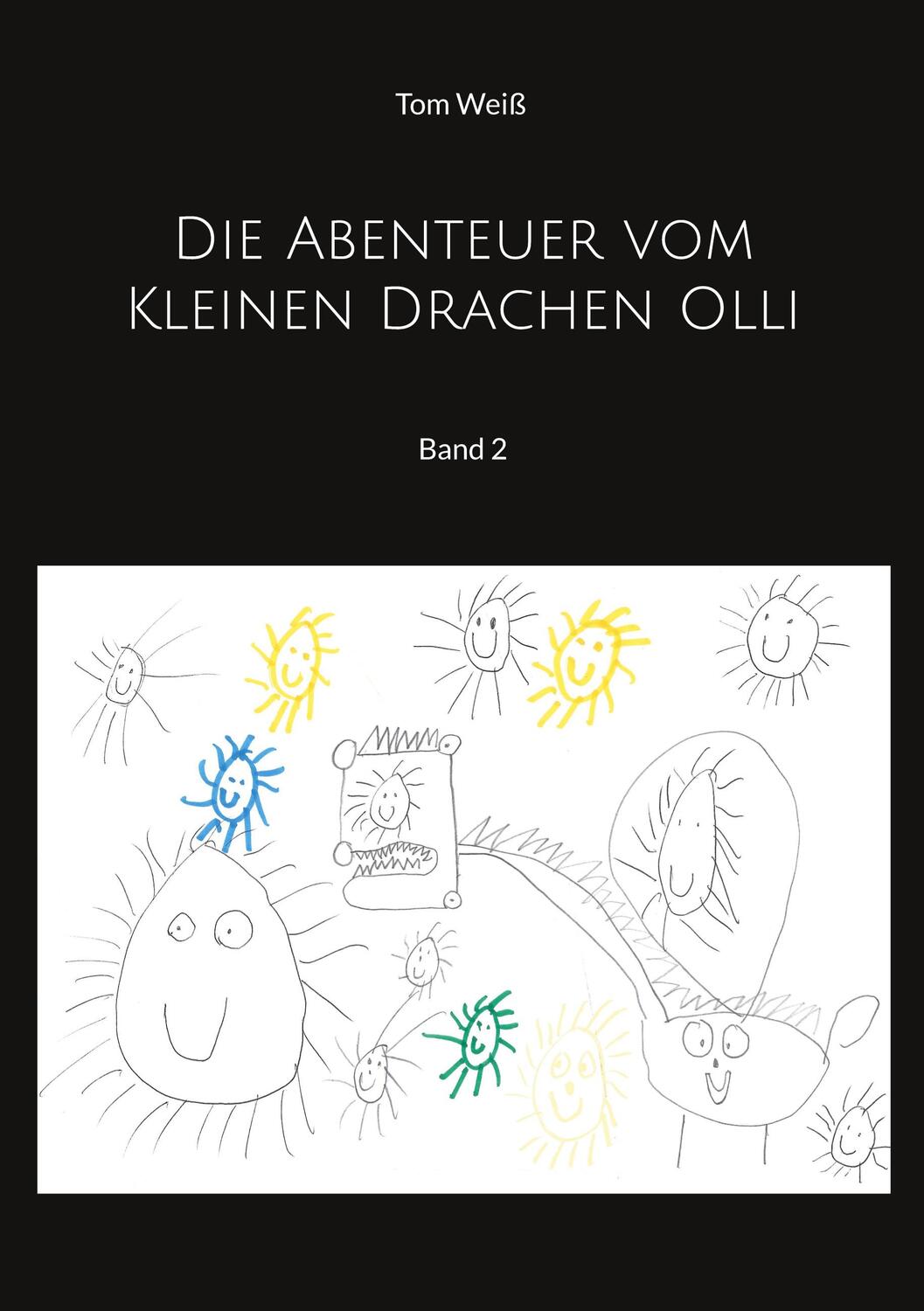 Cover: 9783734703447 | Die Abenteuer vom Kleinen Drachen Olli | Band 2 | Tom Weiß | Buch