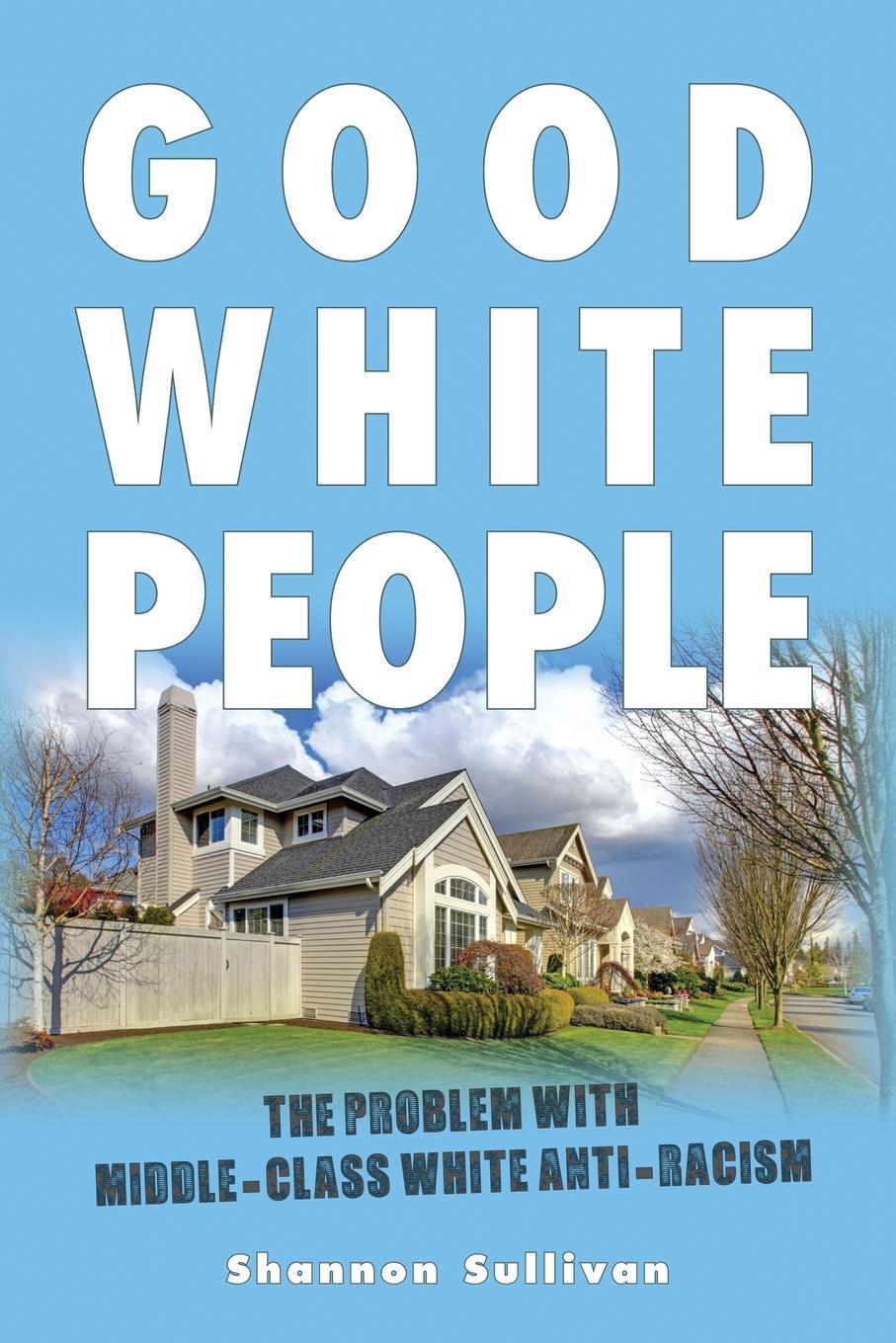 Cover: 9781438451688 | Good White People | The Problem with Middle-Class White Anti-Racism
