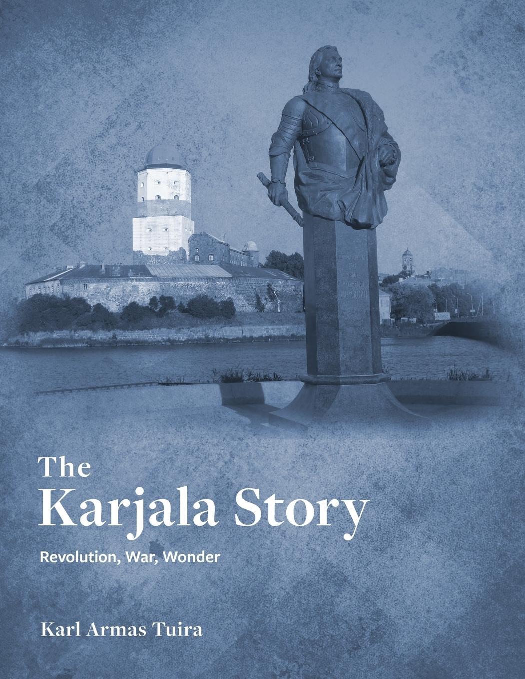 Cover: 9781773701790 | The Karjala Story | Revolution, War, Wonder | Karl Tuira | Taschenbuch