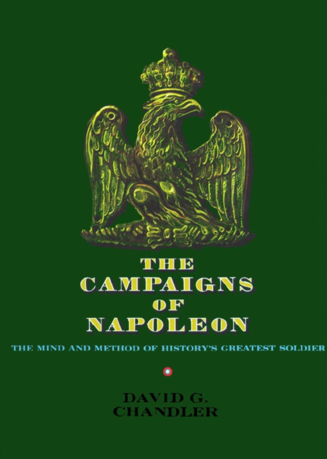 Cover: 9780025236608 | The Campaigns of Napoleon | David G. Chandler | Buch | Gebunden | 1973