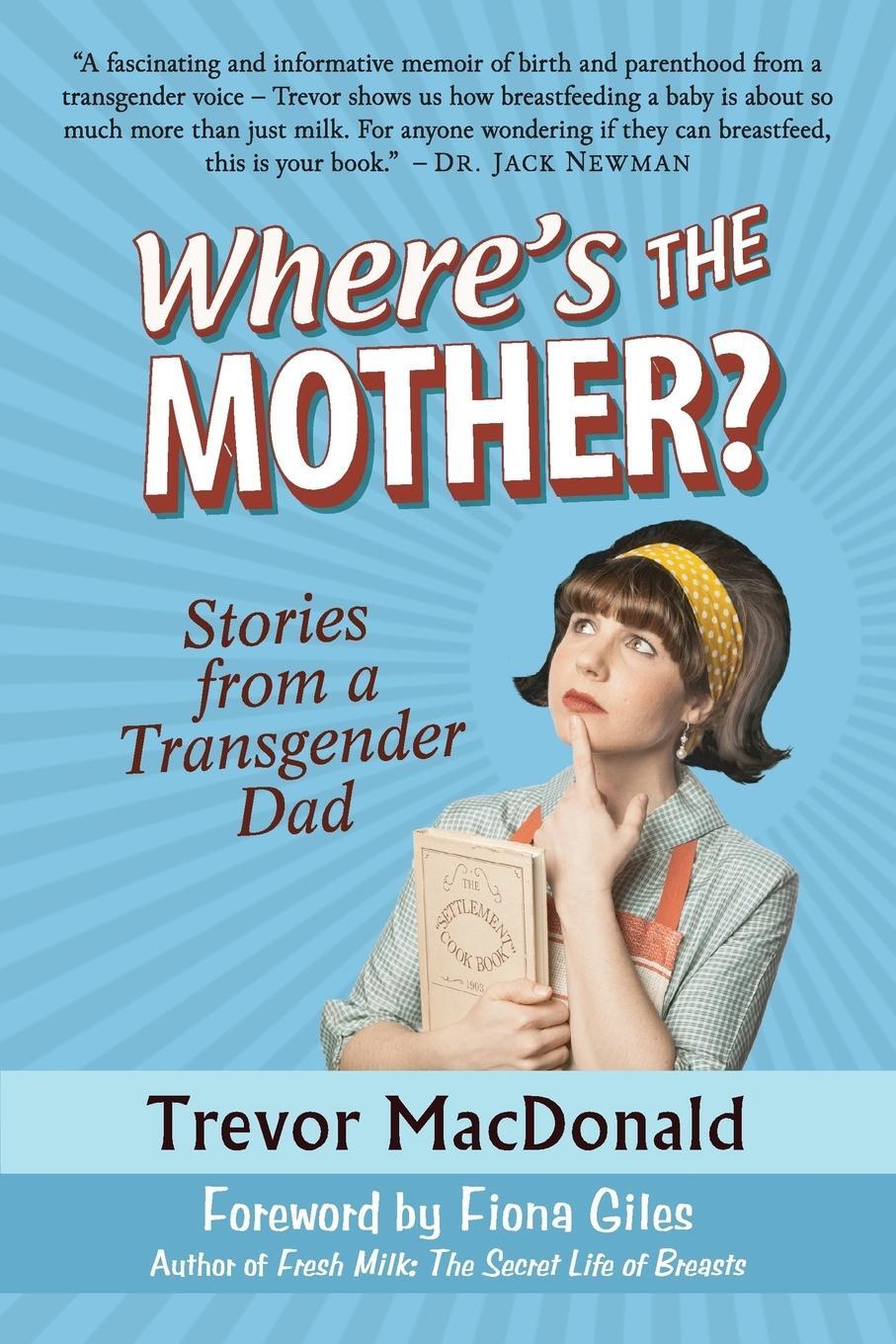 Cover: 9780991964505 | Where's the Mother? | Stories from a Transgender Dad | Macdonald