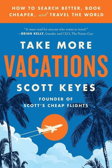 Cover: 9780062993540 | Take More Vacations | Scott Keyes | Taschenbuch | Englisch | 2023