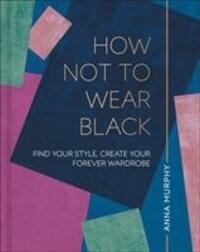 Cover: 9780241366684 | How Not to Wear Black | Find your Style, Create your Forever Wardrobe