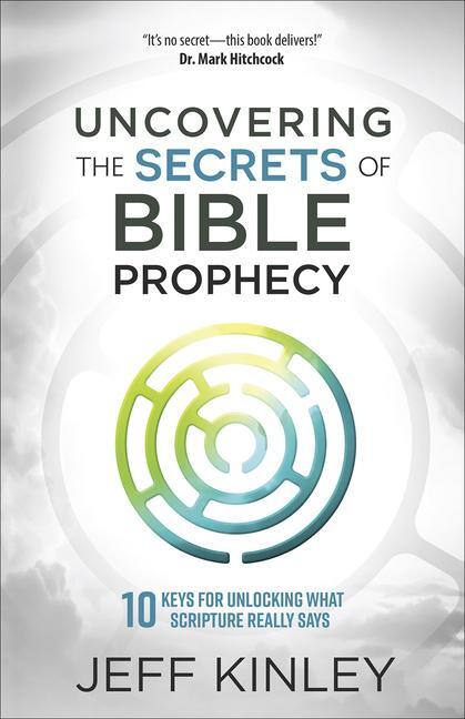 Cover: 9780736974882 | Uncovering the Secrets of Bible Prophecy | Jeff Kinley | Taschenbuch