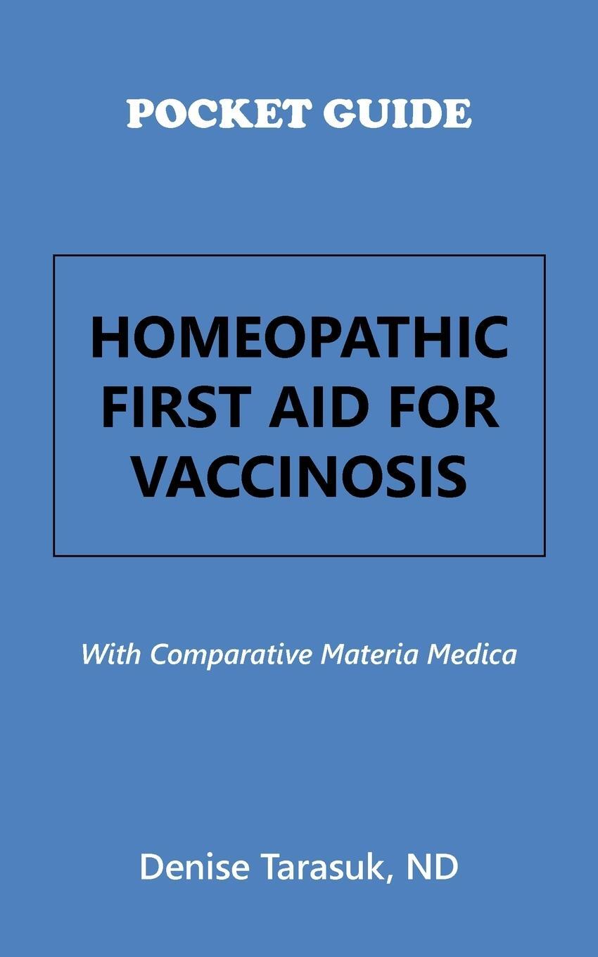 Cover: 9798765229804 | Pocket Guide Homeopathic First Aid for Vaccinosis | Denise Tarasuk Nd