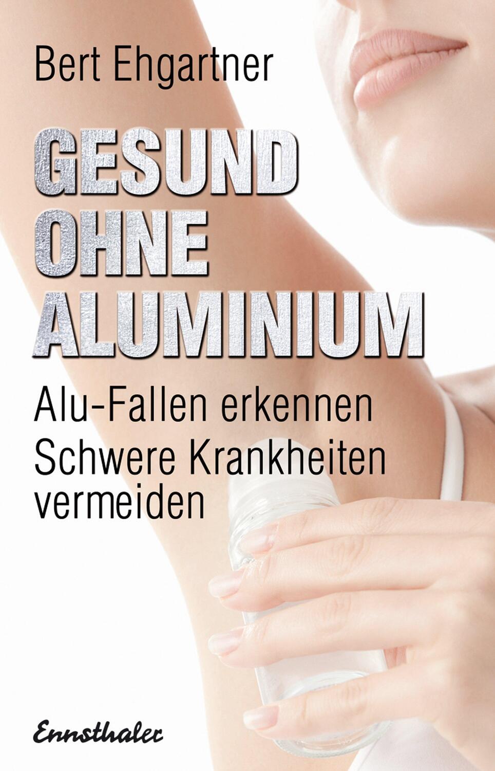 Cover: 9783850689243 | Gesund ohne Aluminium | Bert Ehgartner | Taschenbuch | Deutsch | 2014