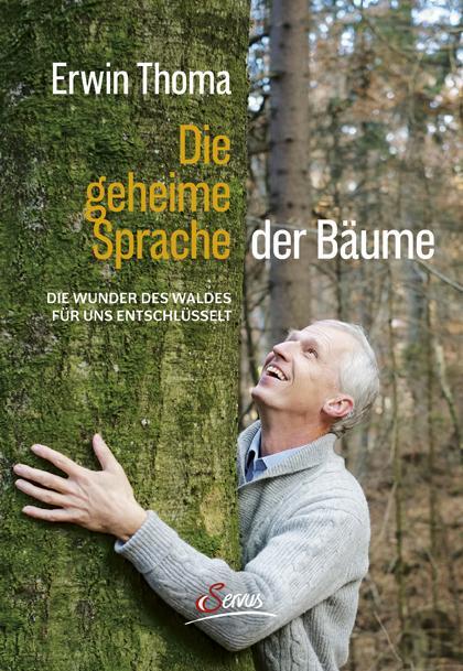 Cover: 9783710401114 | Die geheime Sprache der Bäume | Erwin Thoma | Buch | Deutsch | 2018