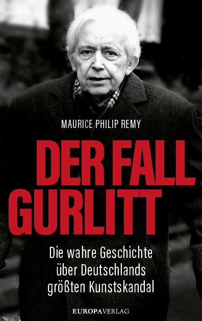 Cover: 9783958901858 | Der Fall Gurlitt | Maurice Philip Remy | Buch | Deutsch | 2017