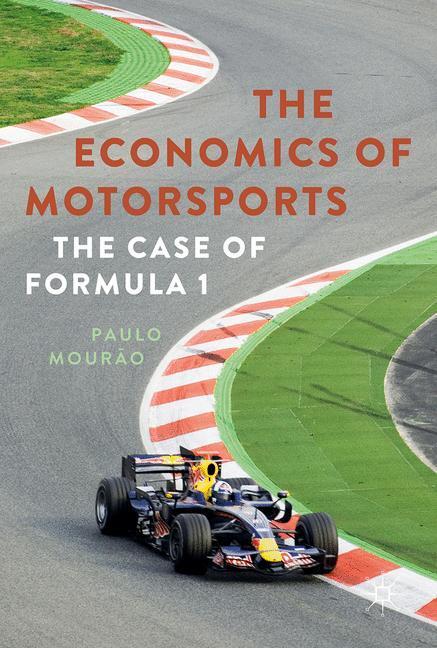 Cover: 9781137602480 | The Economics of Motorsports | The Case of Formula One | Paulo Mourão