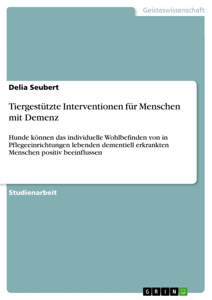 Cover: 9783656405696 | Tiergestützte Interventionen für Menschen mit Demenz | Delia Seubert