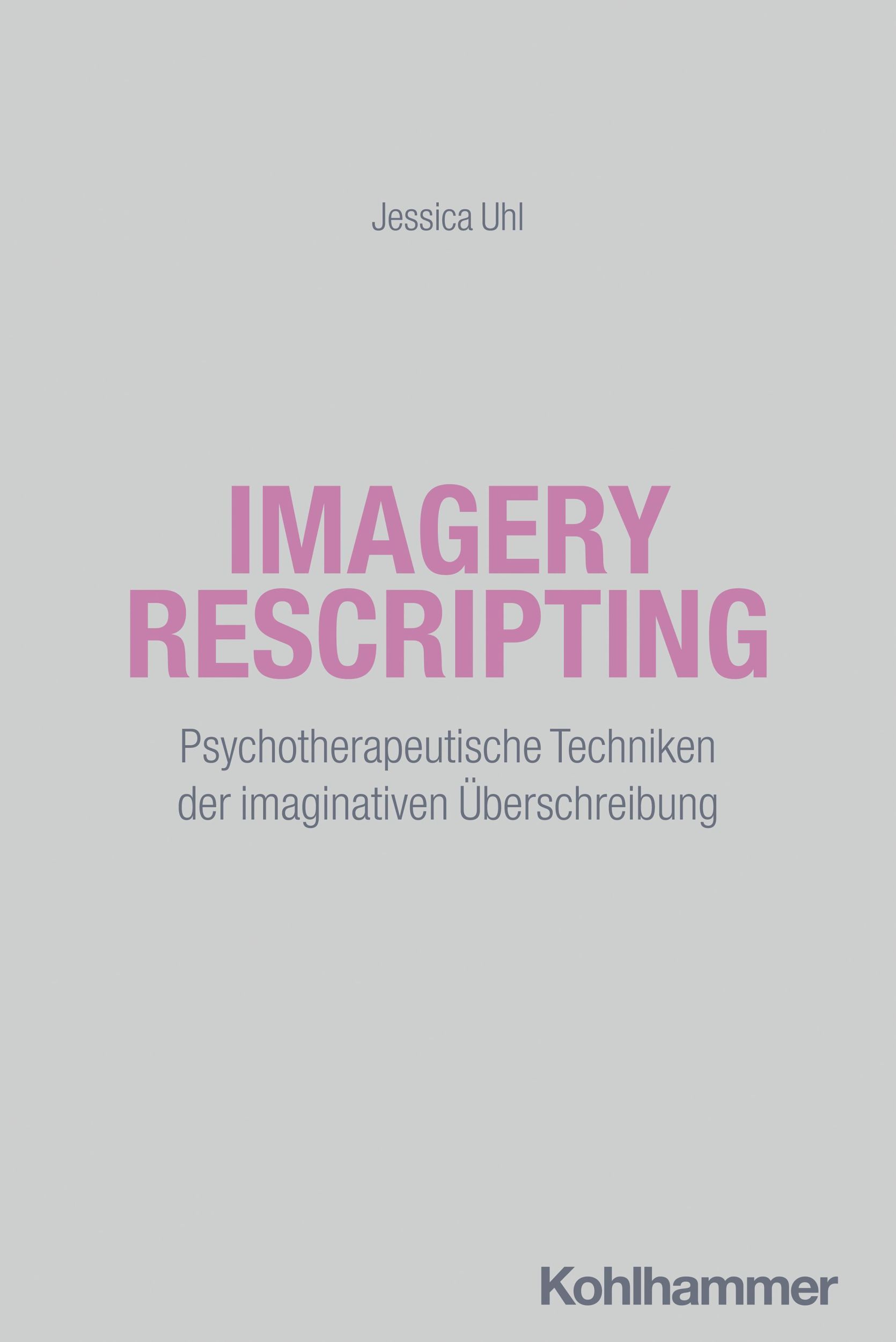 Cover: 9783170432116 | Imagery Rescripting | Jessica Uhl | Taschenbuch | 106 S. | Deutsch