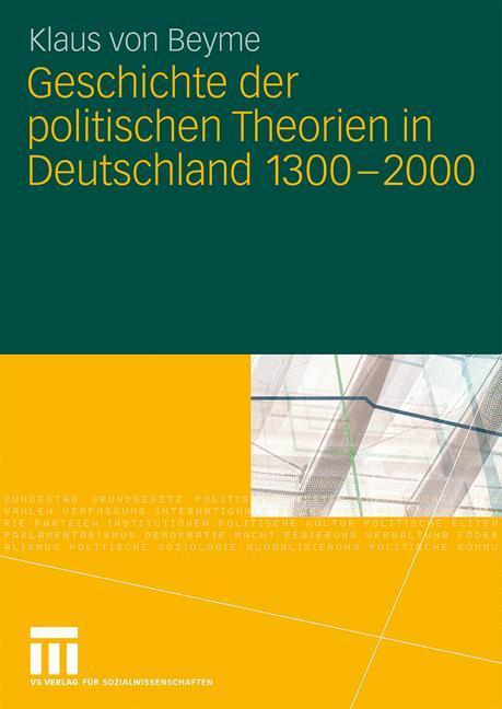 Cover: 9783531168067 | Geschichte der politischen Theorien in Deutschland 1300-2000 | Beyme