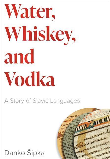 Cover: 9781647123741 | Water, Whiskey, and Vodka | A Story of Slavic Languages | Danko Sipka