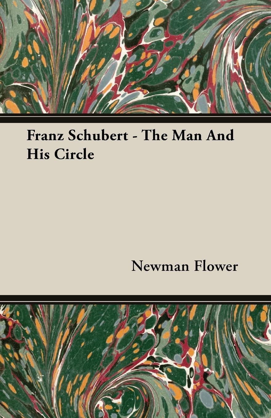 Cover: 9781406706871 | Franz Schubert - The Man and His Circle | Newman Flower | Taschenbuch