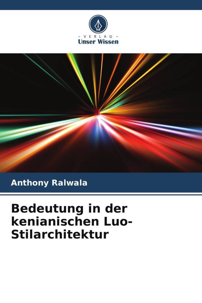 Cover: 9786204876658 | Bedeutung in der kenianischen Luo-Stilarchitektur | Anthony Ralwala