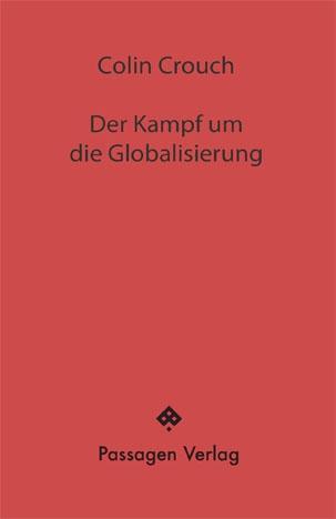 Cover: 9783709203019 | Der Kampf um die Globalisierung | Passagen Hefte 16 | Colin Crouch