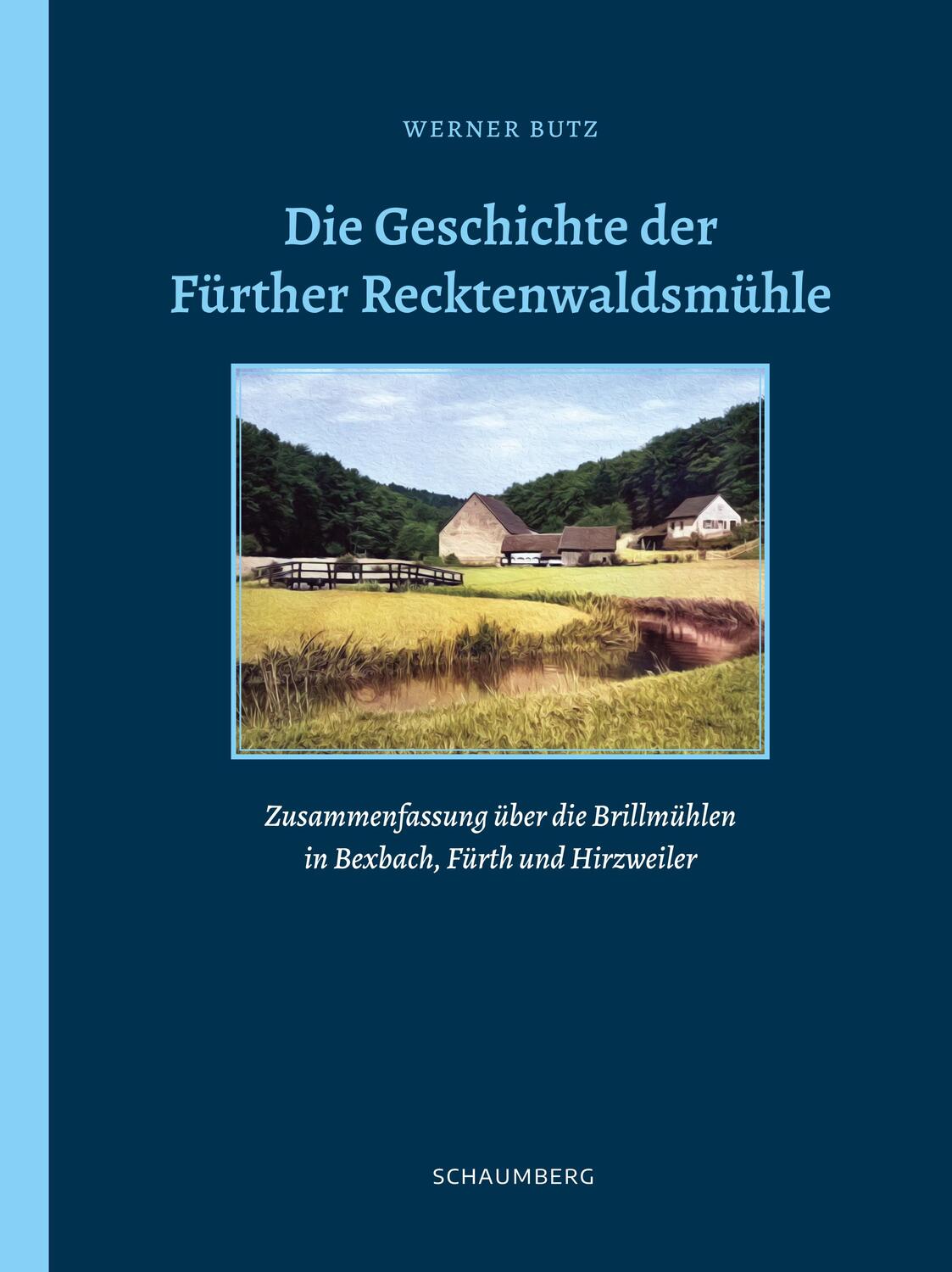 Cover: 9783910306127 | Die Geschichte der Fürther Recktenwaldsmühle | Werner Butz | Buch