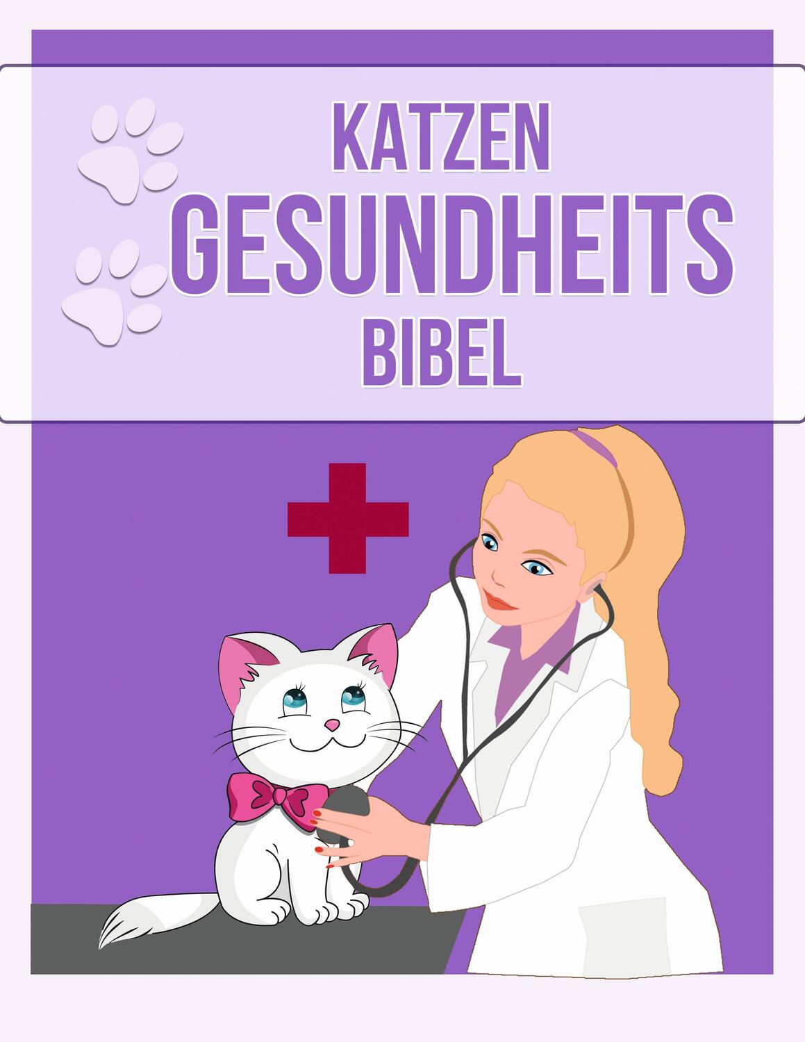 Cover: 9783969664049 | Katzen Gesundheits Bibel | Das Buch zur Katzengesundheit | Bachmann