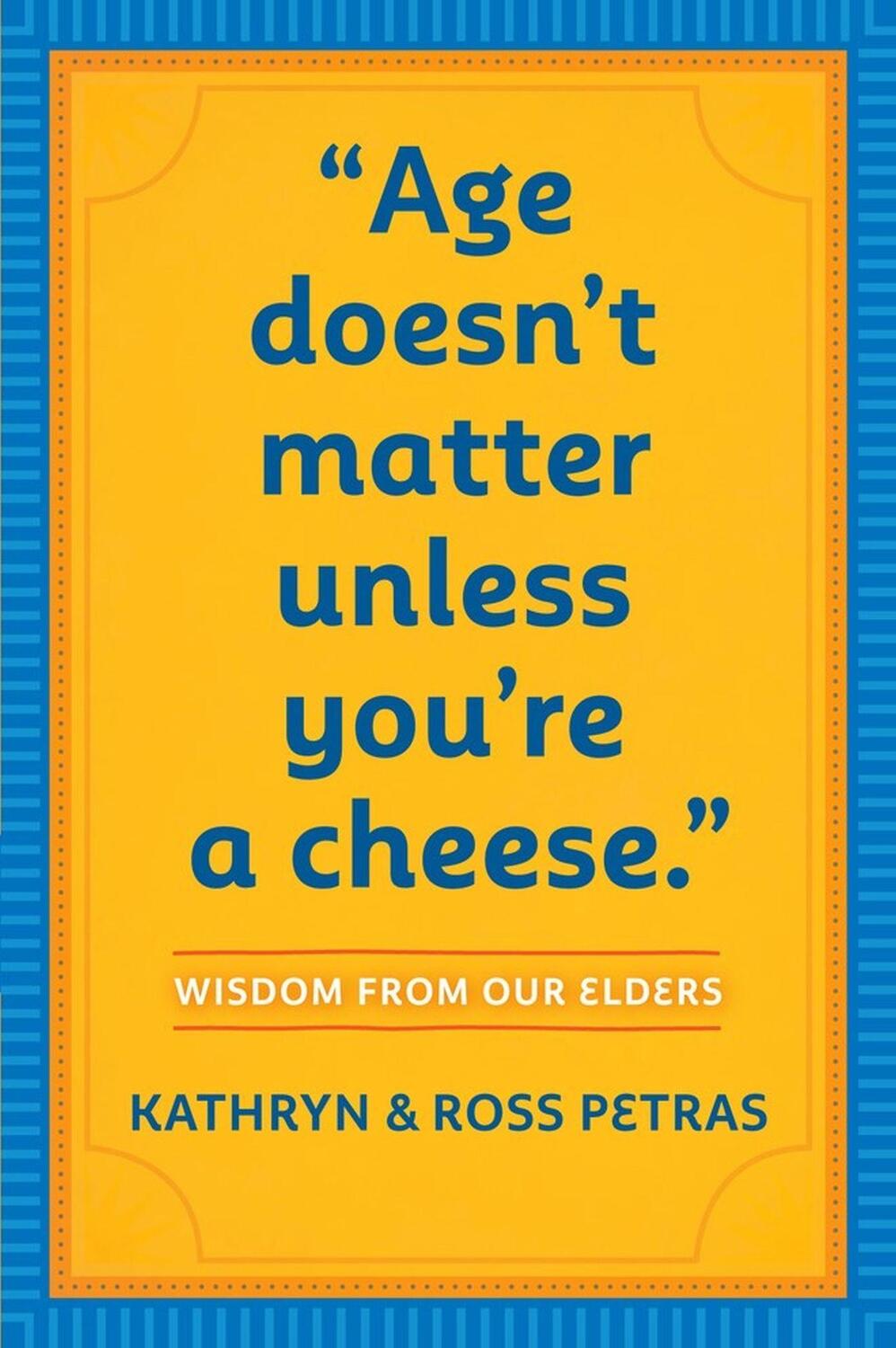 Cover: 9780761125181 | "Age Doesn't Matter Unless You're a Cheese" | Kathryn Petras (u. a.)