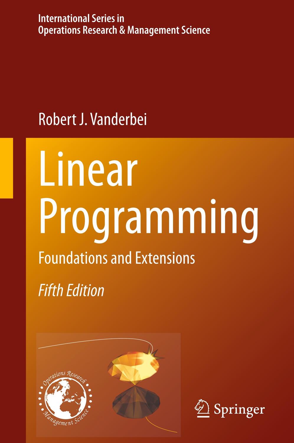 Cover: 9783030394141 | Linear Programming | Foundations and Extensions | Robert J. Vanderbei