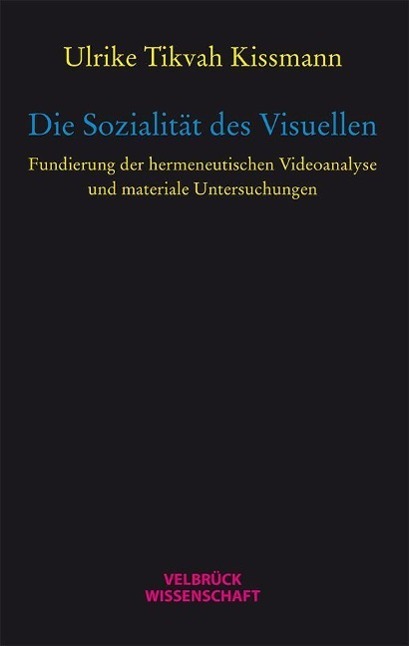 Cover: 9783942393836 | Die Sozialität des Visuellen | Ulrike Tikvah Kissmann | Buch | 248 S.