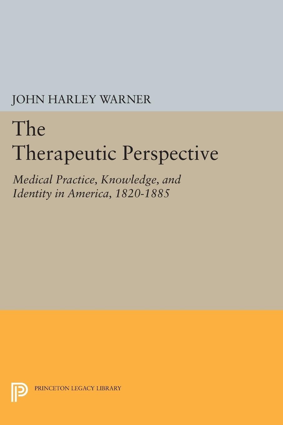 Cover: 9780691606040 | The Therapeutic Perspective | John Harley Warner | Taschenbuch | 2014