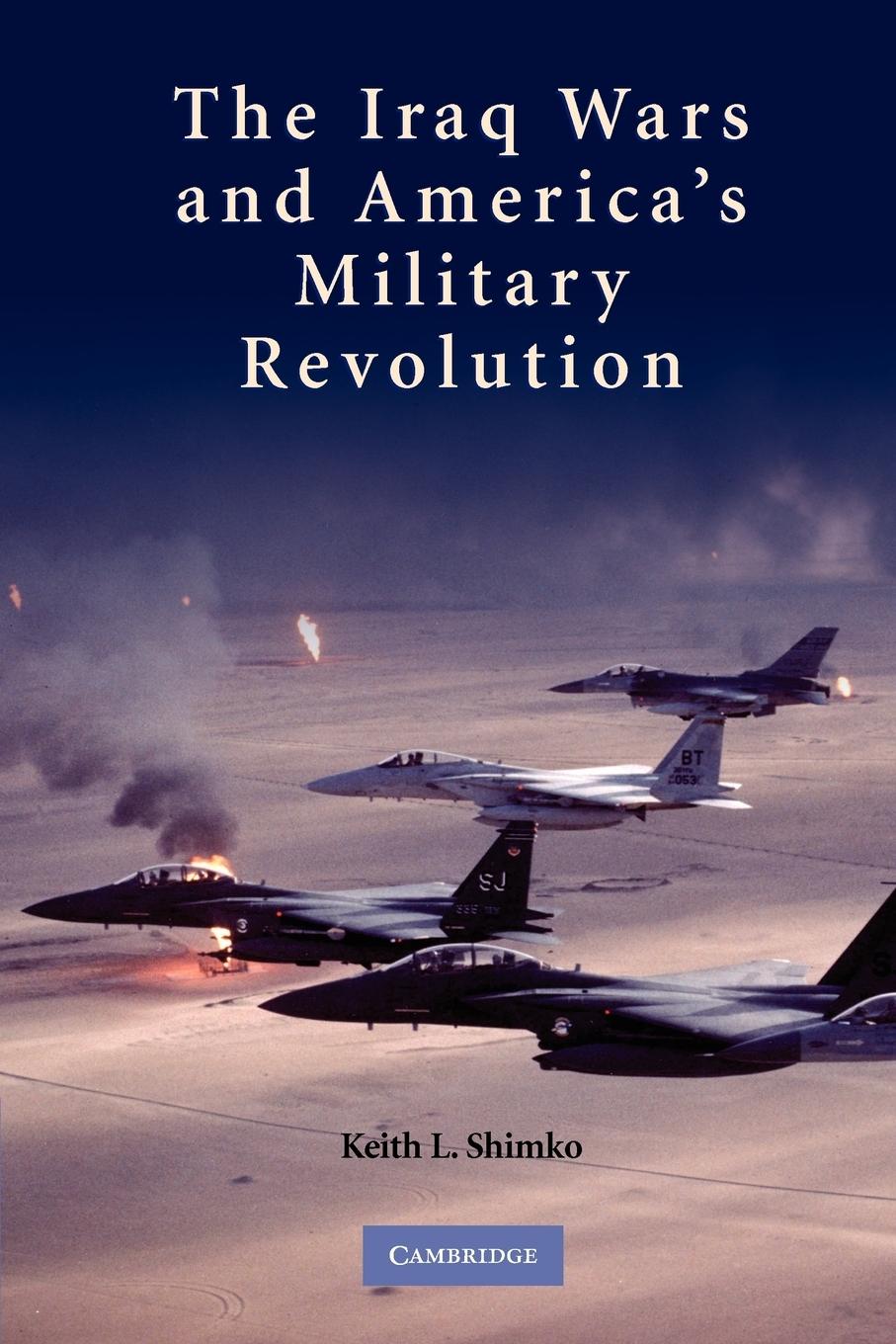 Cover: 9780521128841 | The Iraq Wars and America's Military Revolution | Keith L. Shimko