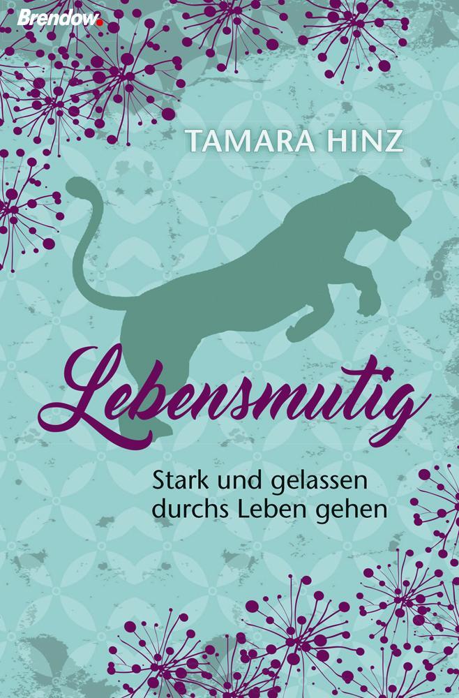 Cover: 9783961400645 | Lebensmutig | Stark und gelassen durchs Leben gehen | Tamara Hinz
