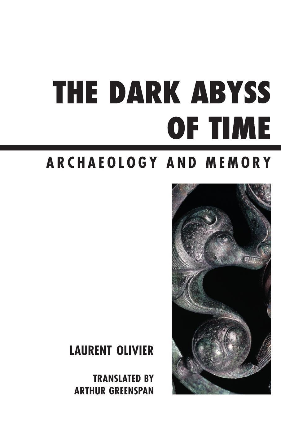 Cover: 9780759120464 | The Dark Abyss of Time | Archaeology and Memory | Laurent Olivier