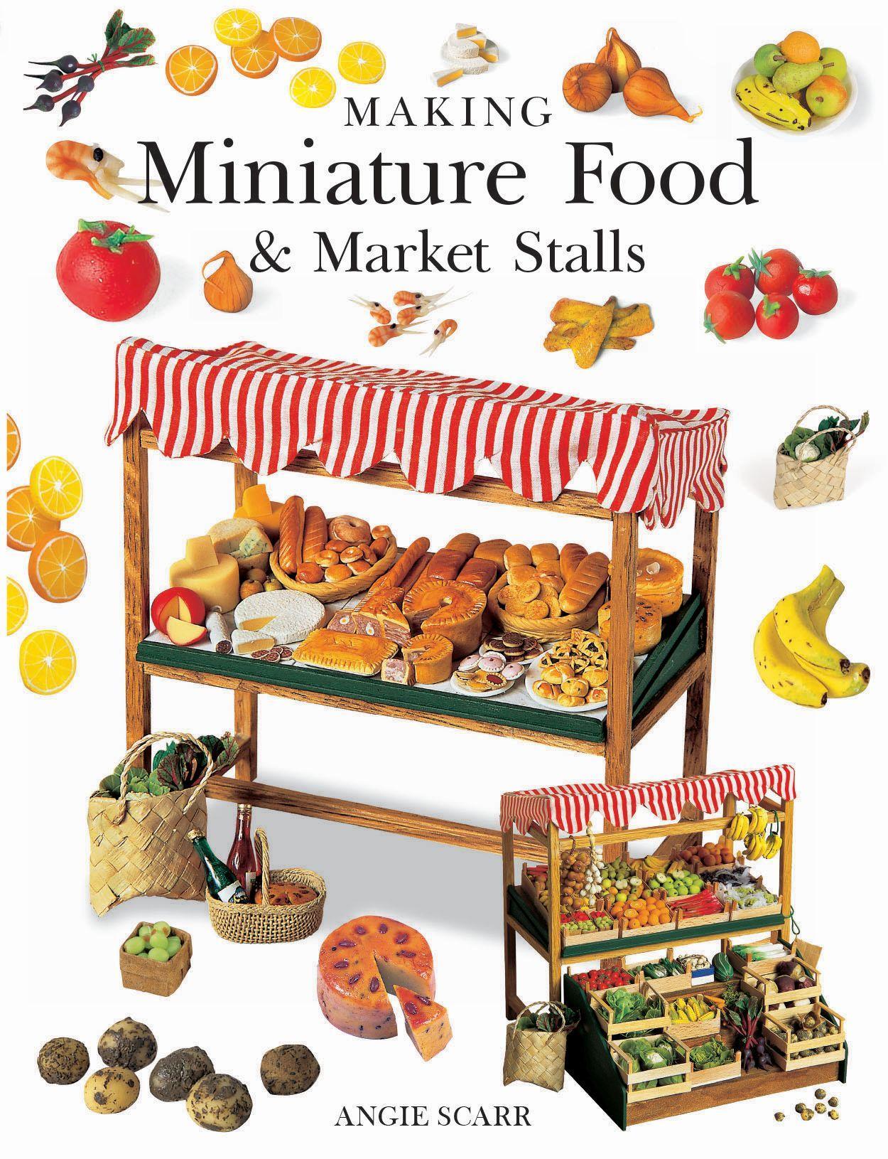 Cover: 9781784944445 | Making Miniature Food &amp; Market Stalls | Angie Scarr | Taschenbuch