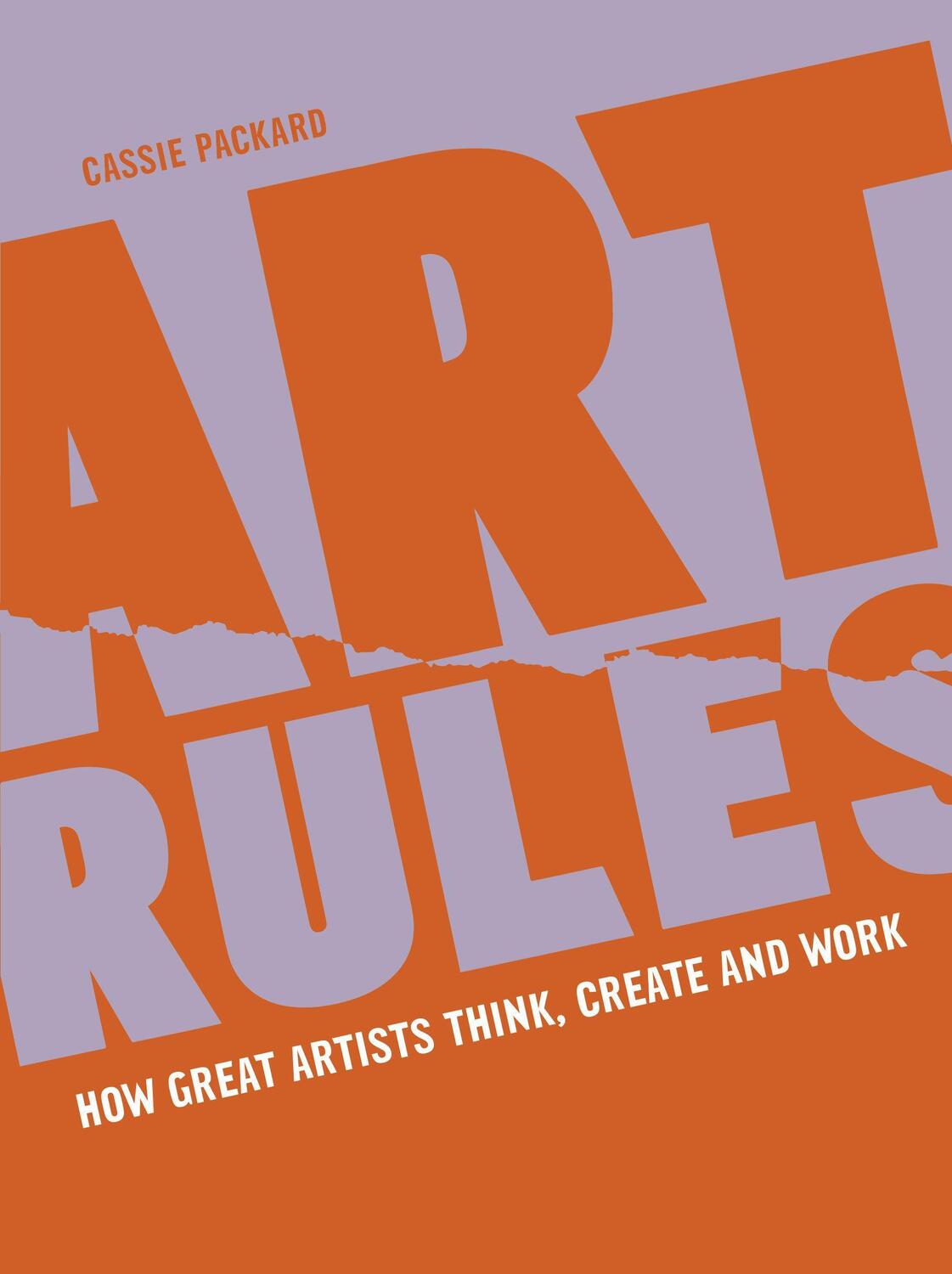 Cover: 9780711270299 | Art Rules | How great artists think, create and work | Cassie Packard