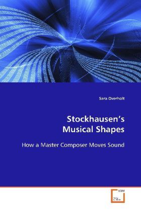 Cover: 9783639088908 | Stockhausen's Musical Shapes | How a Master Composer Moves Sound
